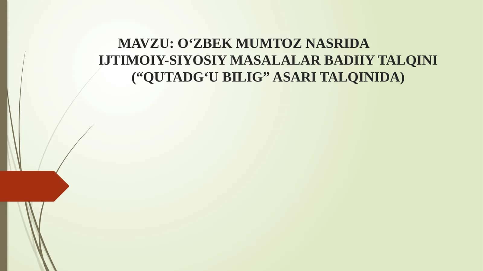 OʻZBEK MUMTOZ NASRIDA               IJTIMOIY-SIYOSIY MASALALAR BADIIY TALQINI (“QUTADGʻU BILIG” ASARI TALQINIDA)