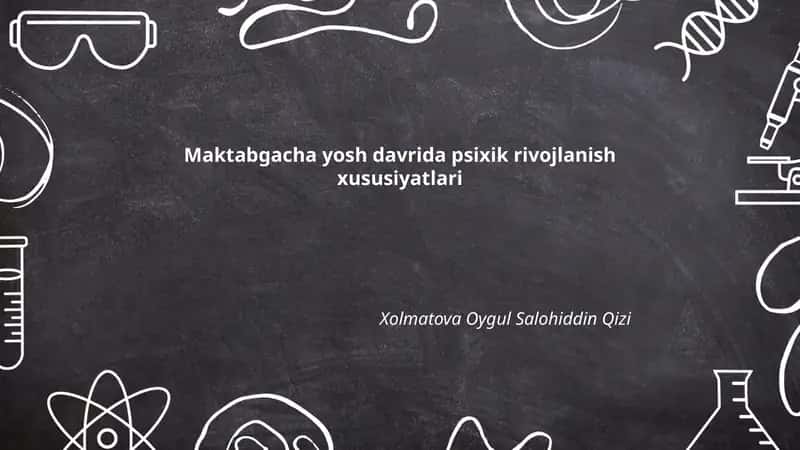 Maktabgacha yosh davrida psixik rivojlanish xususiyatlari