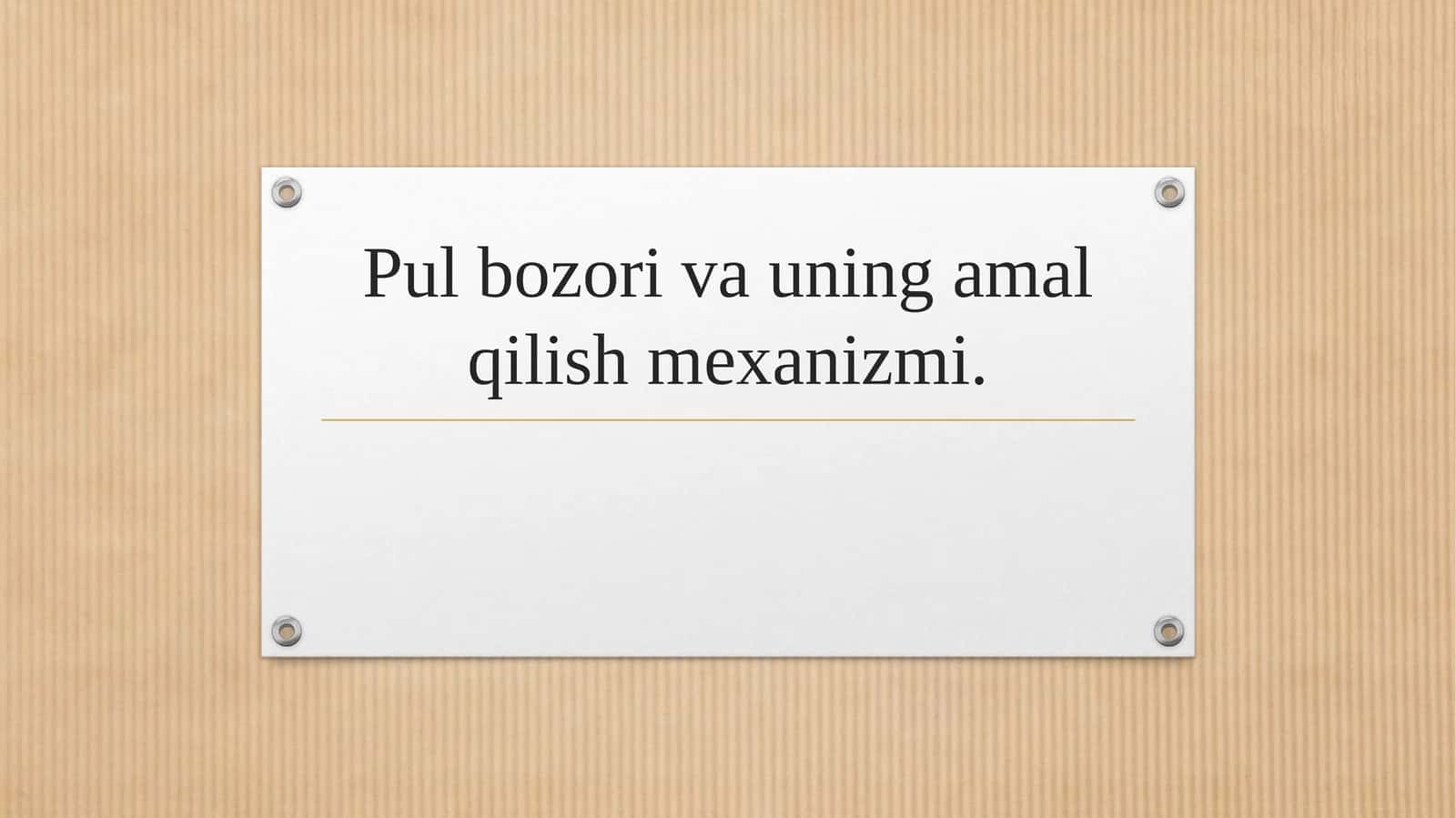 Pul bozori va uning amal qilish mexanizmi.