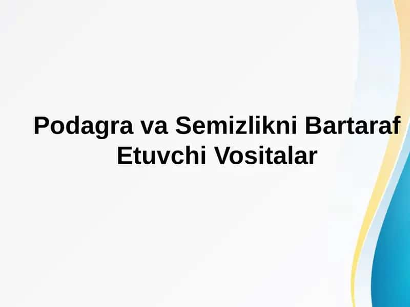 Podagra va Semizlikni Bartaraf Etuvchi Vositalar