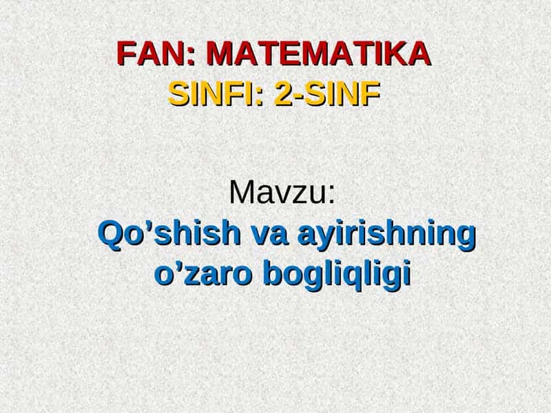 Qo’shish va ayirishning o’zaro bogliqligi