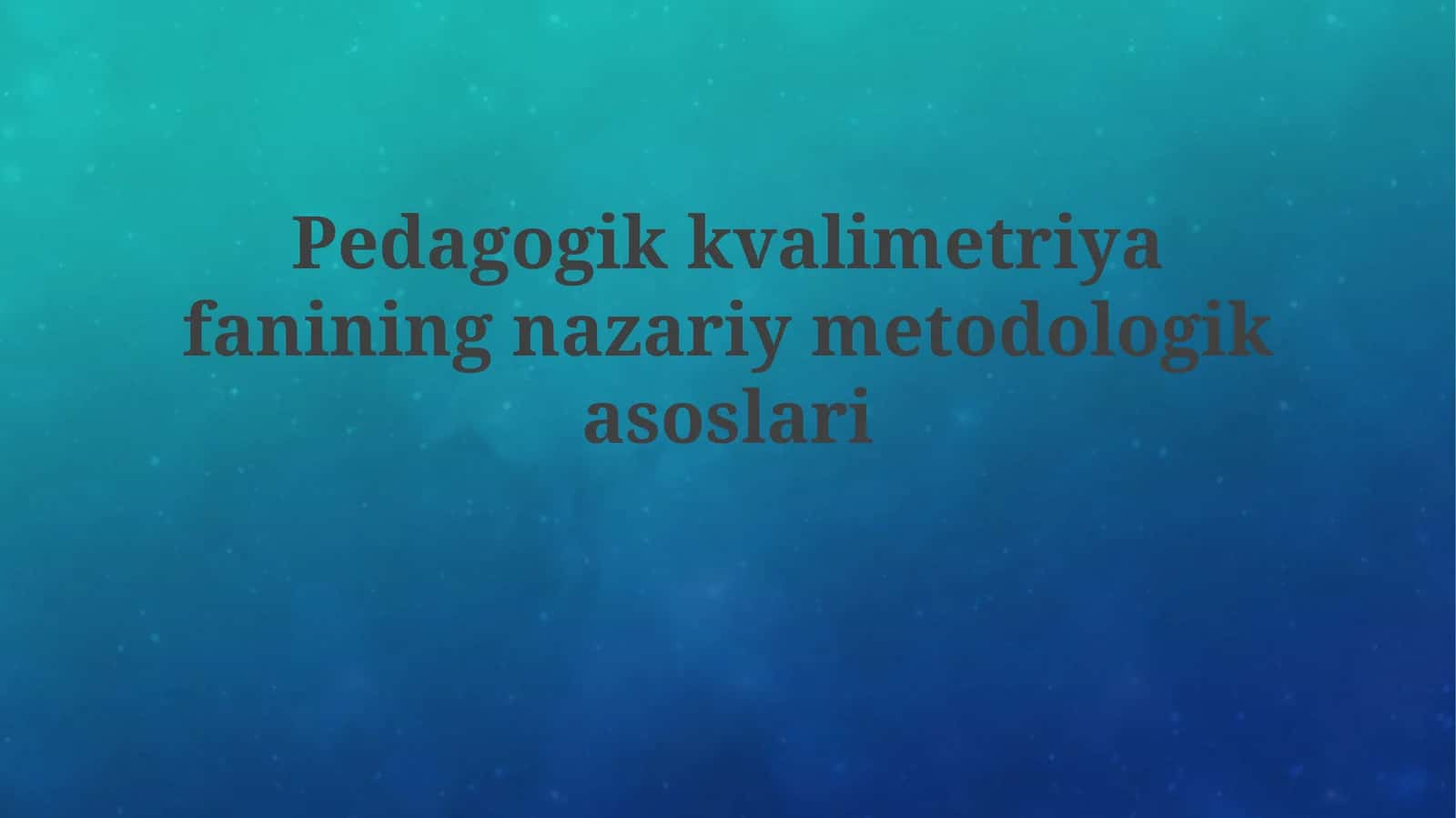 Pedagogikkvalimetriyafaniningnazariymetodologikasoslari