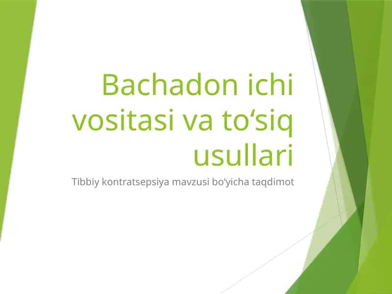 Bachadon ichi vositasi va to‘siq usullari.
