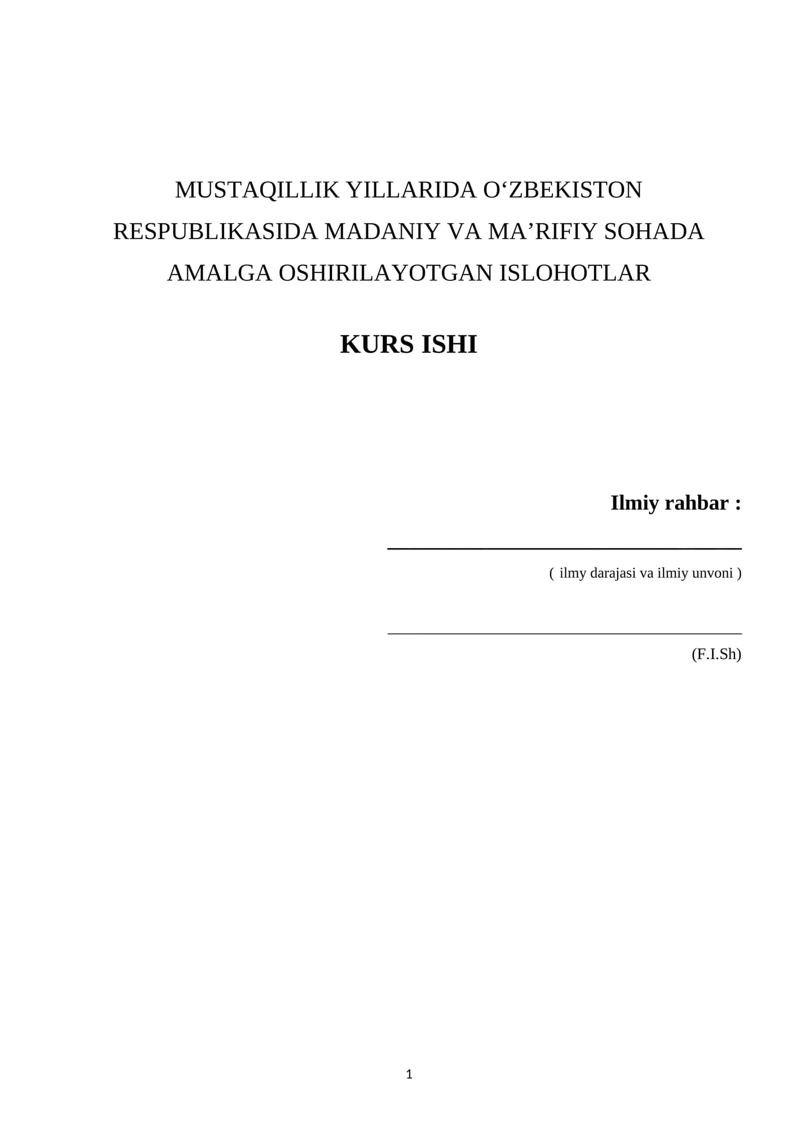 MUSTAQILLIK YILLARIDA O'ZBEKISTON RESPUBLIKASIDA MADANIY VA MA'RIFIY SOHADA AMALGA OSHIRILAYOTGAN ISLOHOTLAR KURS ISHI
