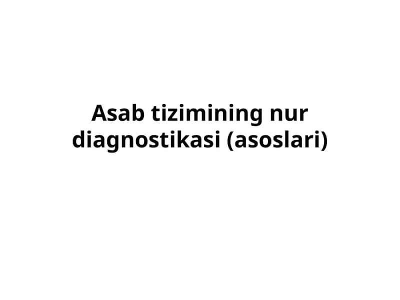 Asab tizimining nur diagnostikasi (asoslari)