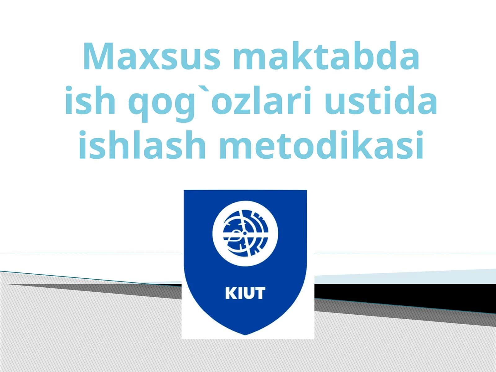 Maxsus maktabda ishqog`ozlari ustida ishlash metodikasi