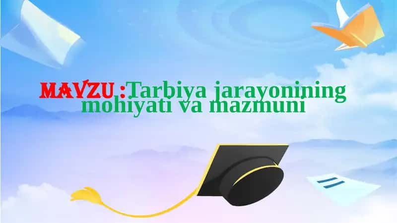 Tarbiya jarayonining mohiyati va mazmuni