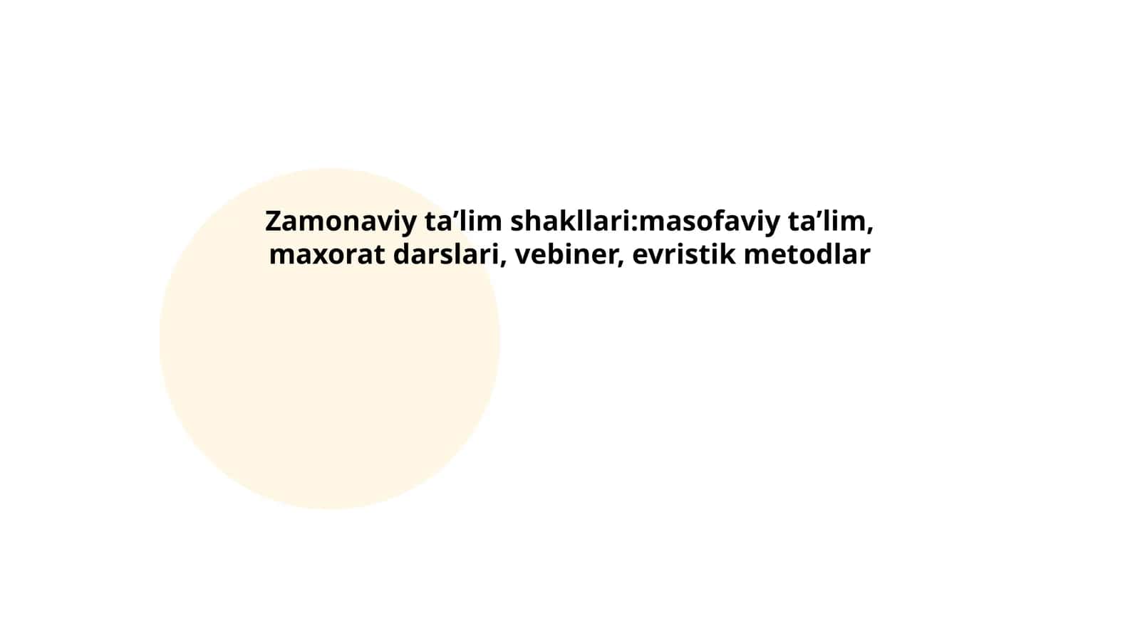 Zamonaviy taʼlim shakllari:masofaviy taʼlim, maxorat darslari, vebiner, evristik metodlar