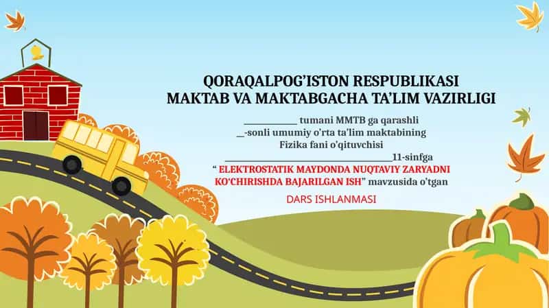 "ELEKTROSTATIK MAYDONDA NUQTAVIY ZARYADNI KO‘CHIRISHDA BAJARILGAN ISH" mavzusida o’tgan DARS ISHLANMASI