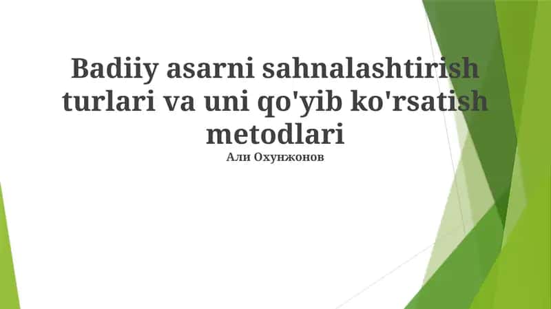Badiiy asarni sahnalashtirish turlari va uni qo'yib ko'rsatish metodlari