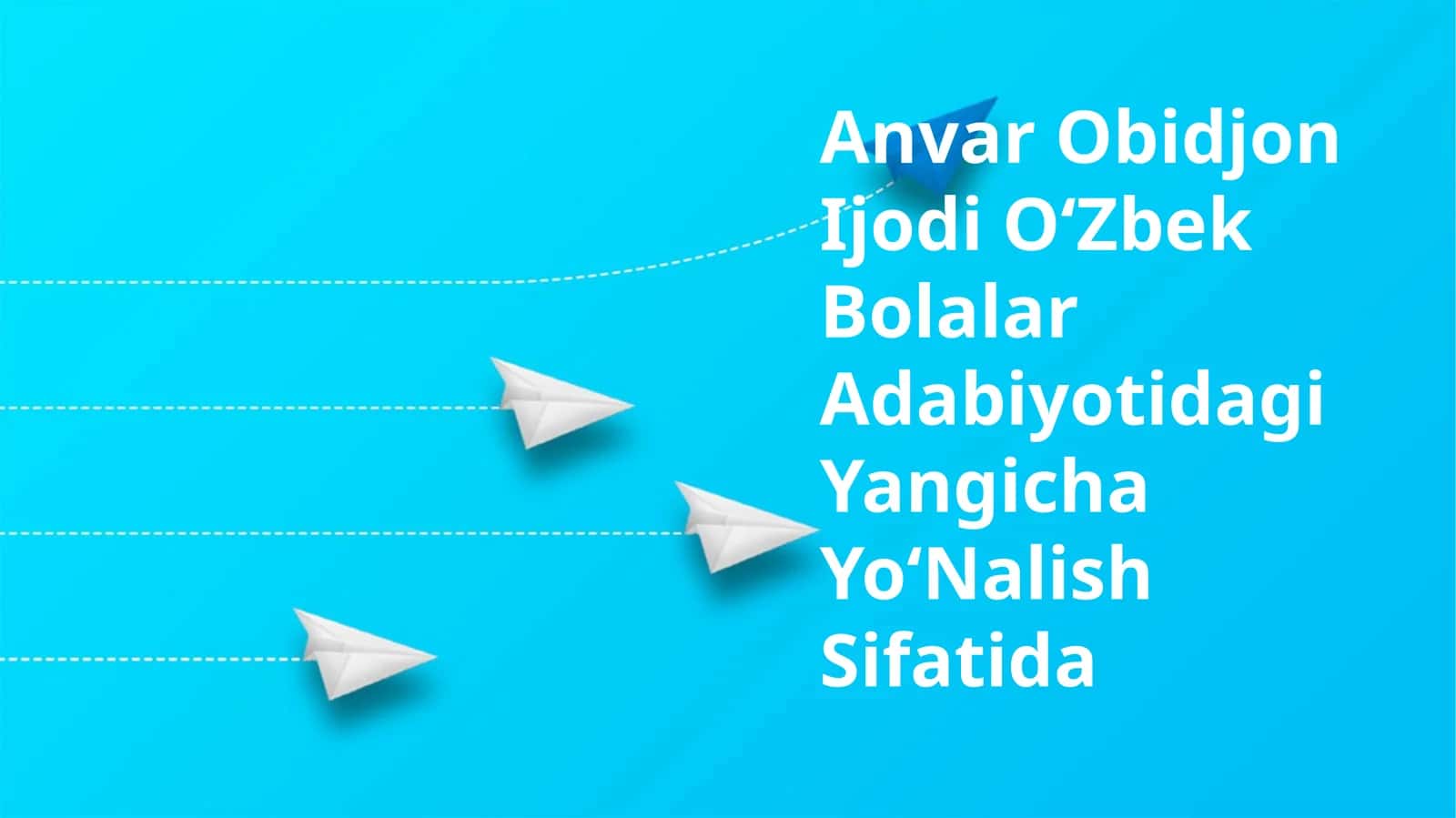 Anvar Obidjon Ijodi Oʻzbek Bolalar Adabiyotidagi Yangicha YoʻNalish Sifatida