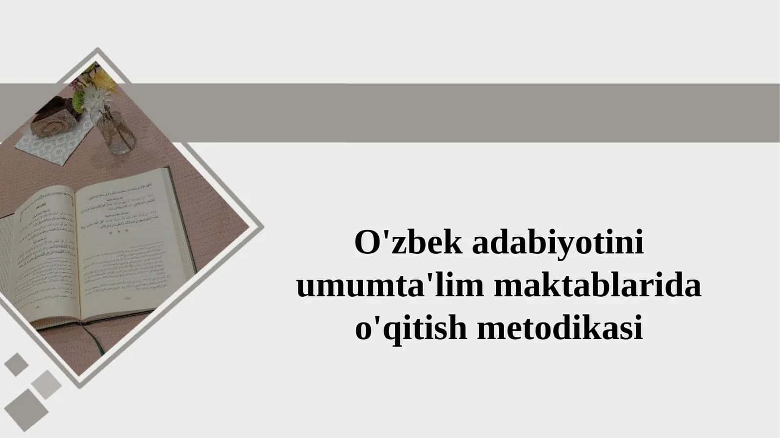 O'zbek adabiyotini umumta'lim maktablarida o'qitish metodikasi