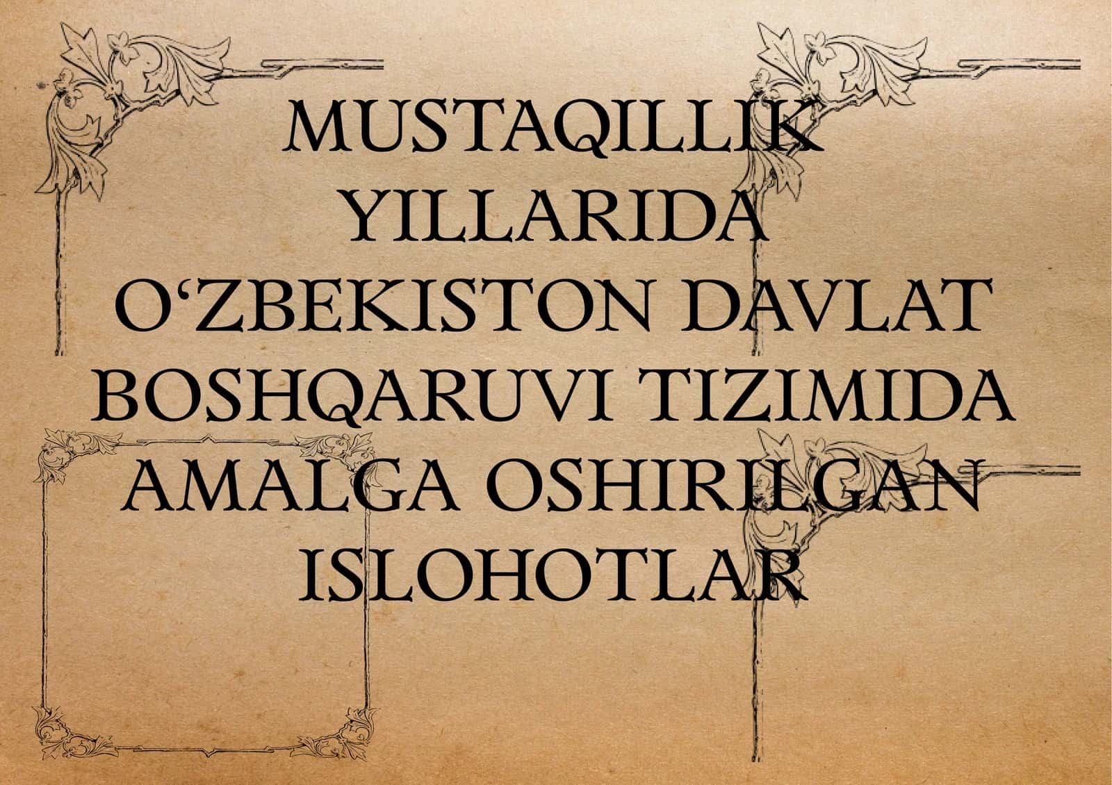 MUSTAQILLIK YILLARIDA O‘ZBEKISTON DAVLAT BOSHQARUVI TIZIMIDA AMALGA OSHIRILGAN ISLOHOTLAR