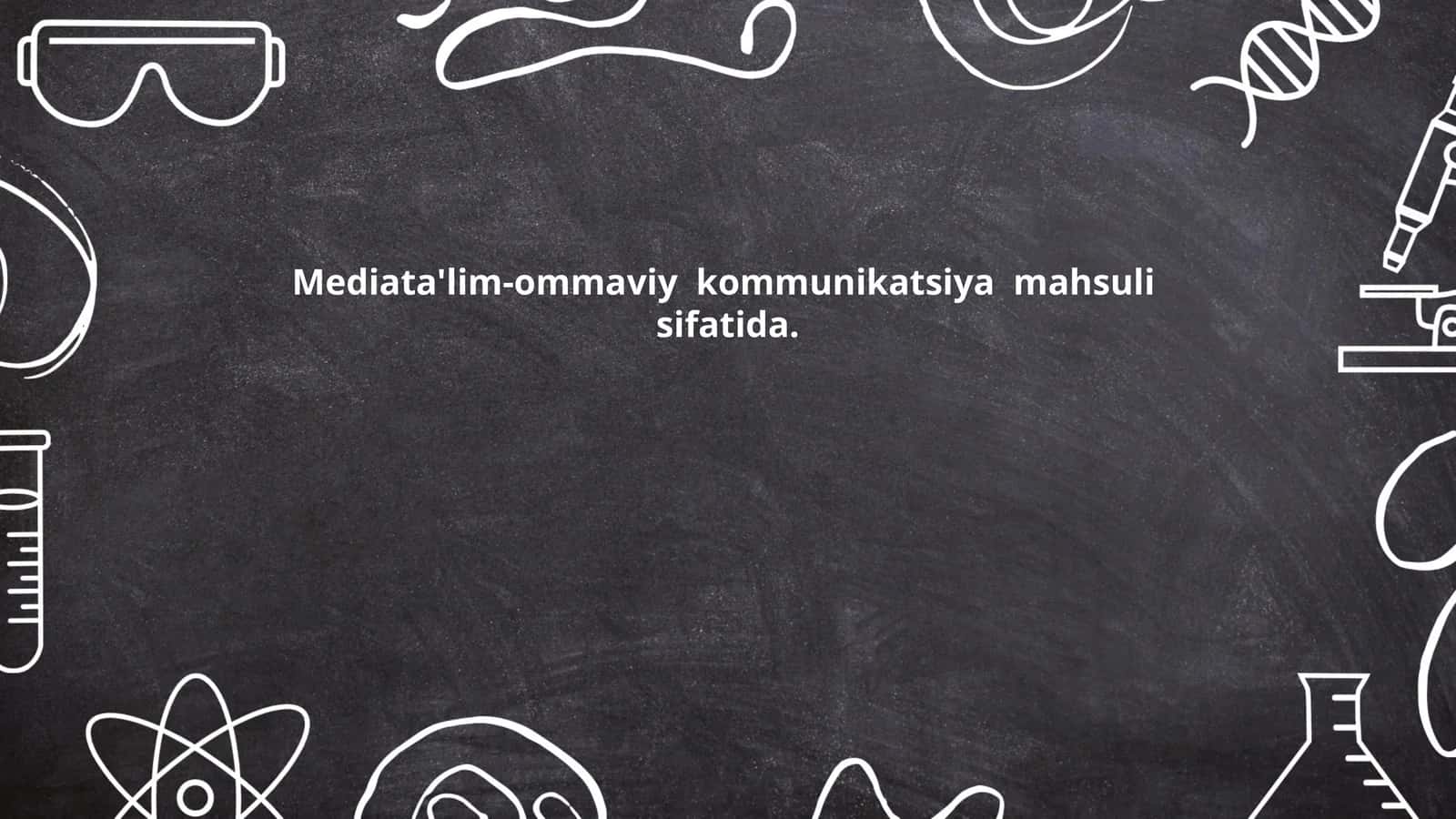 Mediata'lim-ommaviy kommunikatsiya mahsuli sifatida