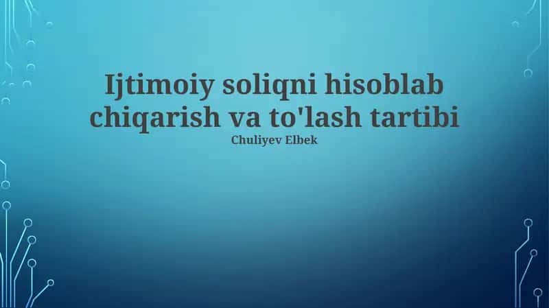 Ijtimoiy soliqni hisoblab chiqarish va to'lash tartibi