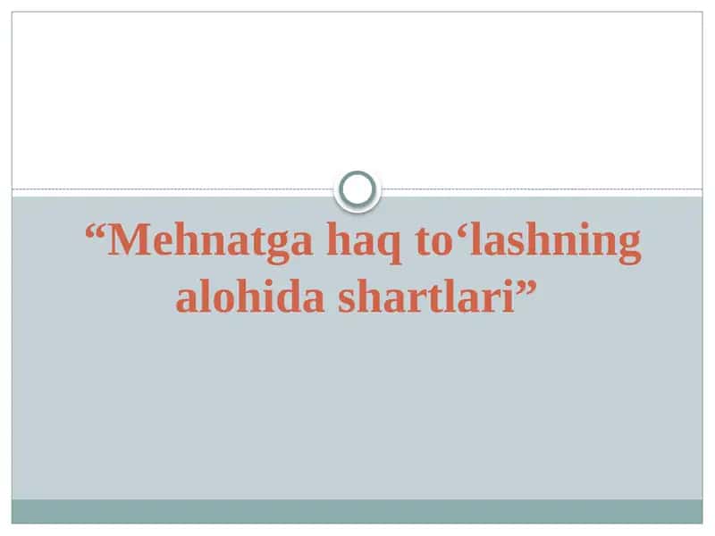 "Mehnatgahaqto‘lashningalohidashartlari"