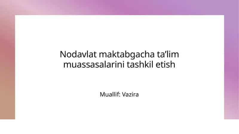 Nodavlat maktabgacha taʼlim muassasalarini tashkiliy turgʻizish