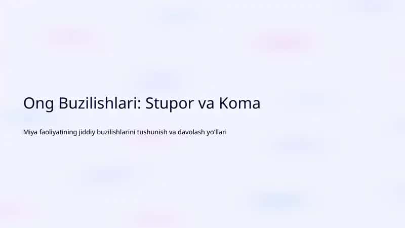Ong Buzilishlari: Stupor va Koma