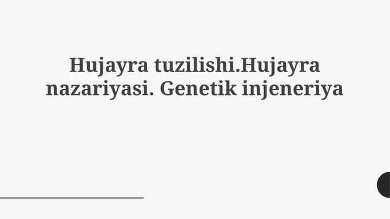 Hujayratuzilishi.Hujayranazariyasi.Genetikinjeneriya