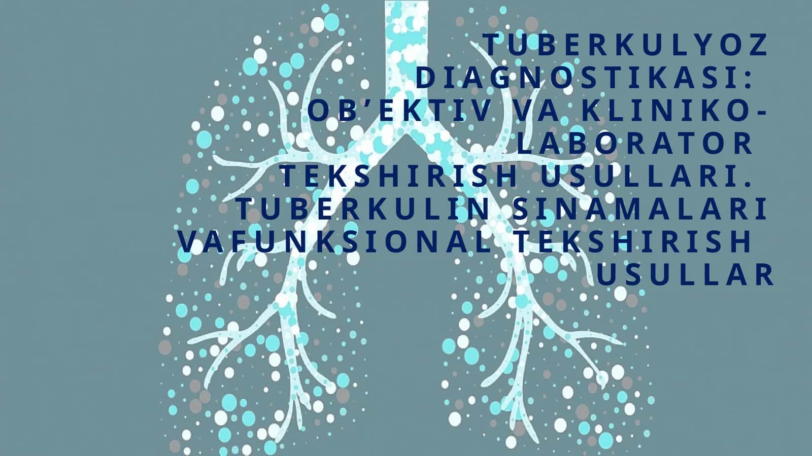 Tuberkulyoz Diagnostikasi: Ob’ektiv va Klinikolaborator Tekshirish Usullari