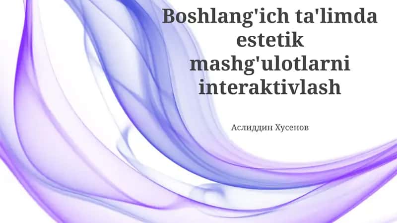 Boshlang'ich Ta'limda Interfaol Badiiy Mashg'ulotlarning Turlari