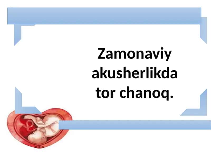 Zamonaviy akusherlikda tor chanoq