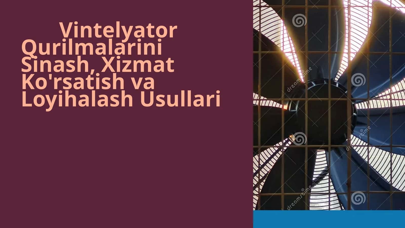 Vintelyator Qurilmalarini Sinash, Xizmat Ko'rsatish vaLoyihalashUsullari