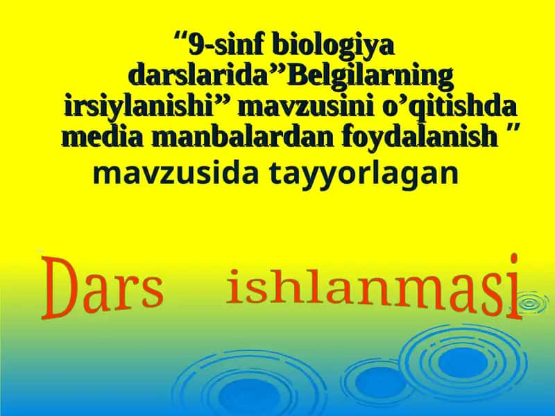 9-sinf biologiya darslarida’’Belgilarning irsiylanishi’’ mavzusini o’qitishda media manbalardan foydalanish