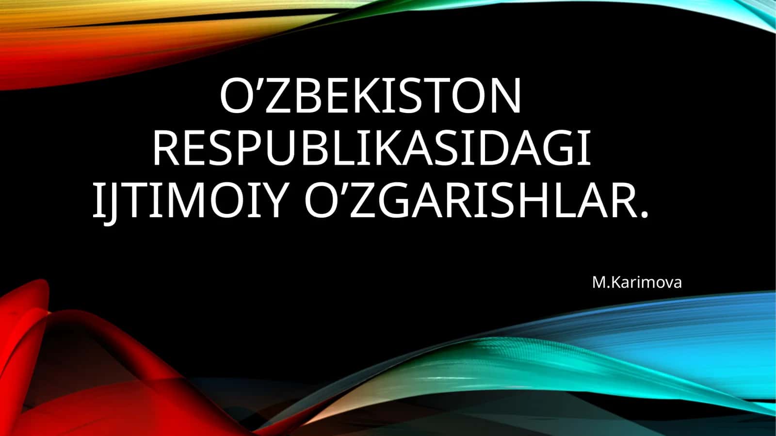 O’ZBEKISTON RESPUBLIKASIDAGI IJTIMOIY O’ZGARISHLAR