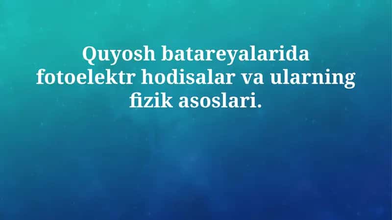 Fotoelektrik hodisalar va ularning fizik asoslari