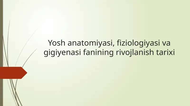 Yosh anatomiyasi, fiziologiyasi va gigiyenasi fanining rivojlanish tarixi.