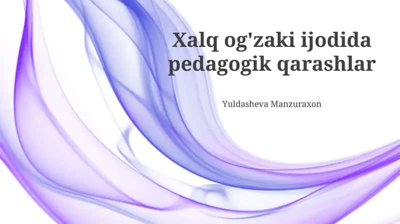 Folklorning pedagogik mohiyati va ahamiyati
