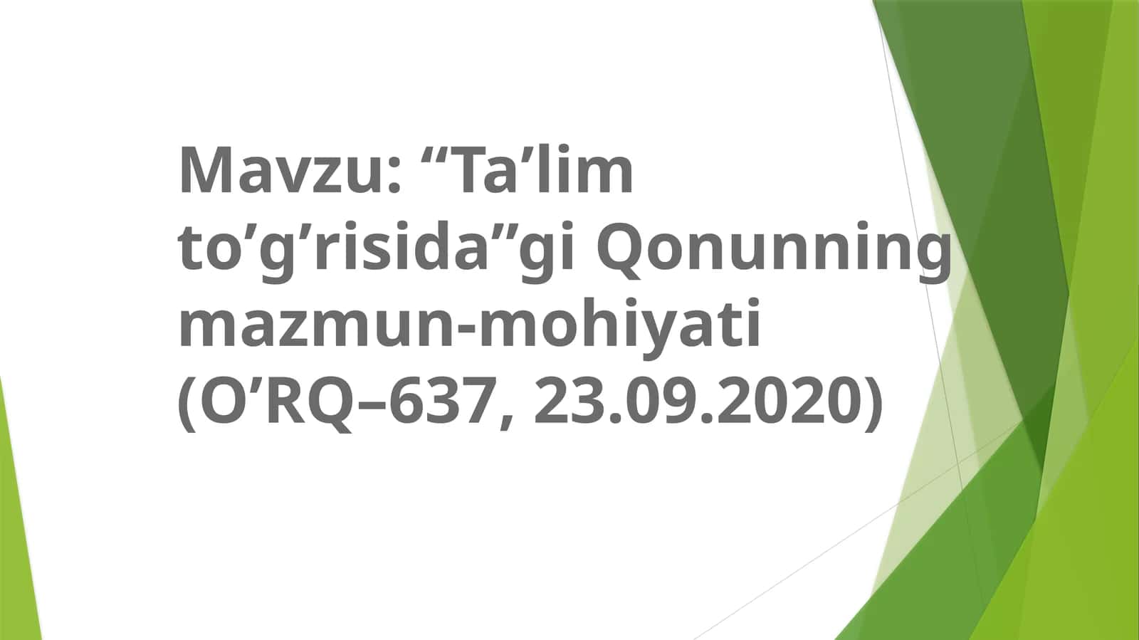Taʼlim toʼgʼrisida”gi Qonunning mazmun-mohiyati (OʼRQ–637, 23.09.2020)