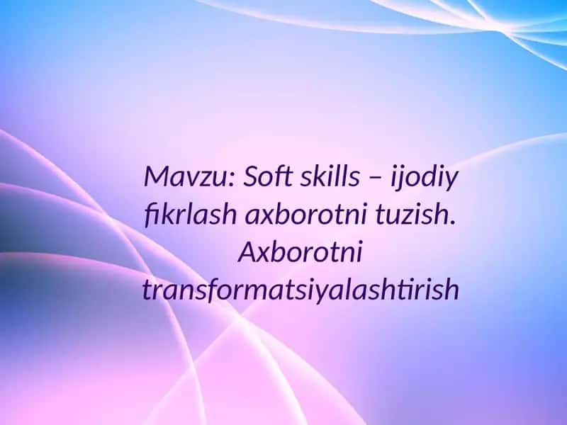 Soft skills – ijodiy fikrlash axborotni tuzish