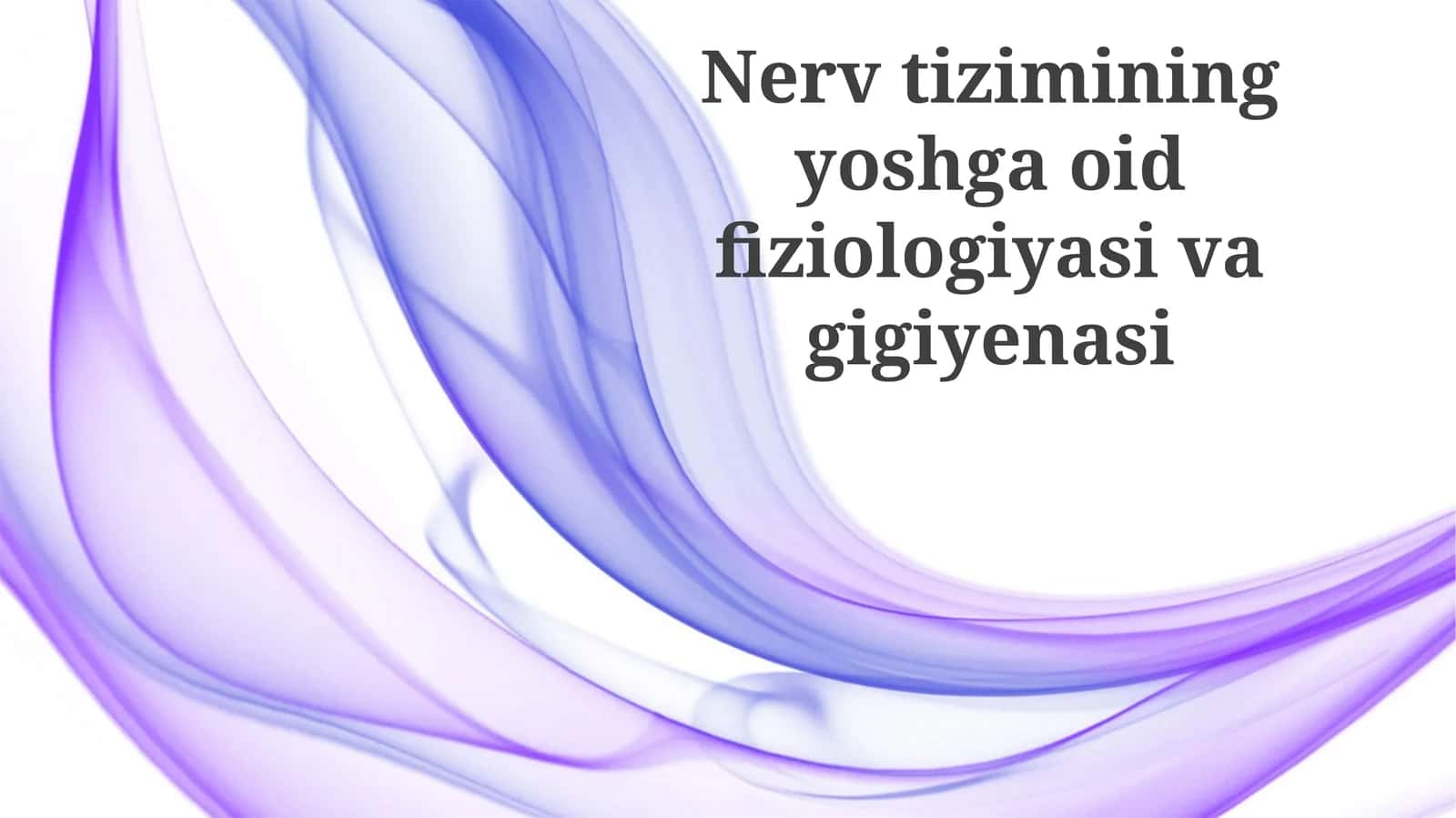 Nervtizimining yoshga oid fiziologiyasi va gigiyenasi