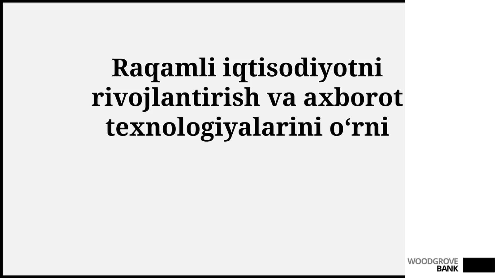 Raqamli iqtisodiyotni rivojlantirish va axborot texnologiyalarini oʻrni