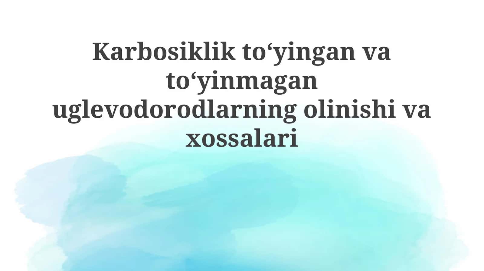 Karbosiklik toʻyingan va toʻyinmagan uglevodorodlarning olinishi va xossalari