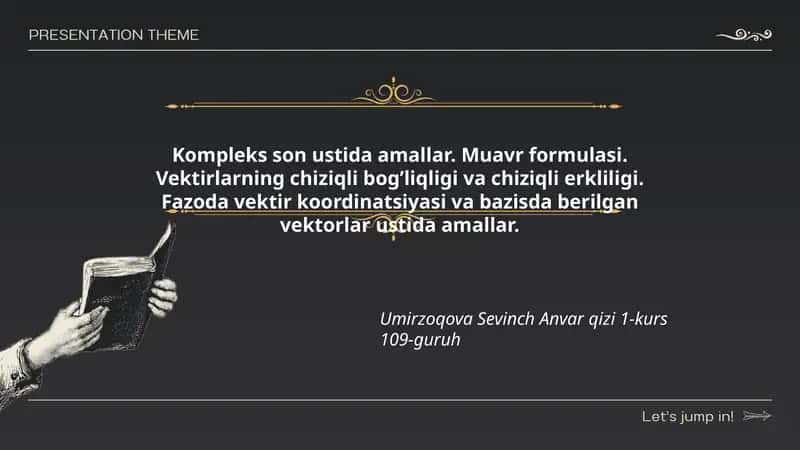 Kompleks son ustida amallar. Muavr formulasi. Vektirlarning chiziqli bog’liqligi va chiziqli erkliligi. Fazoda vektir koordinatsiyasi va bazisda berilgan vektorlar ustida amallar.