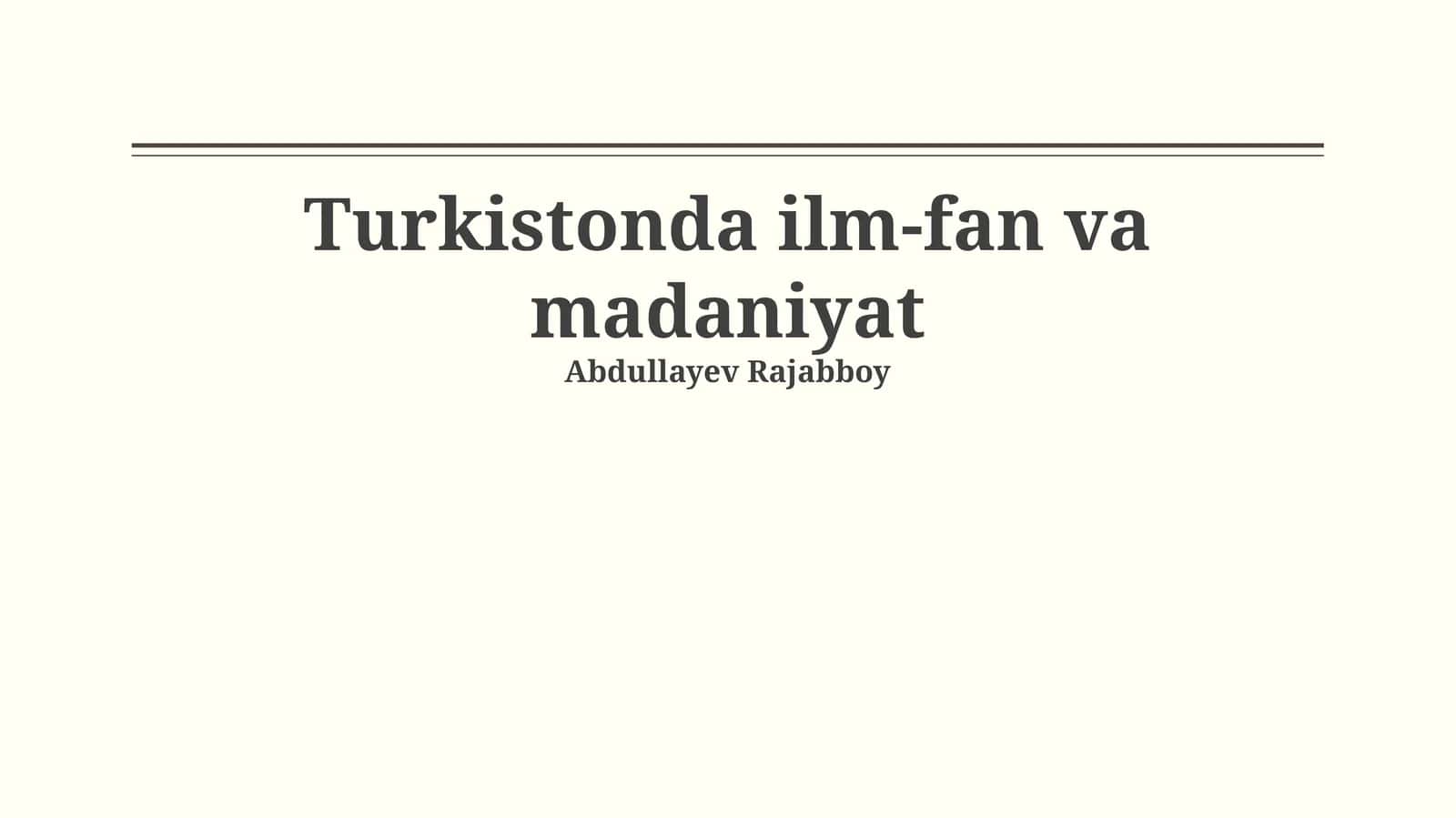 Turkistonda ilm-fan va madaniyat