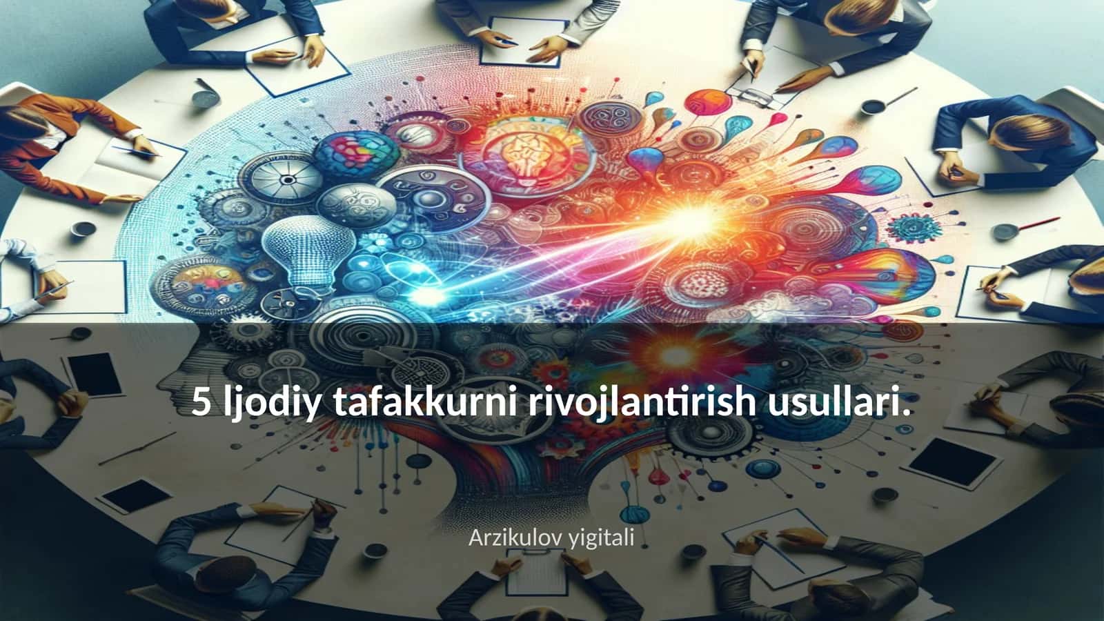 Ijodiy tafakkurni rivojlantirish usullari