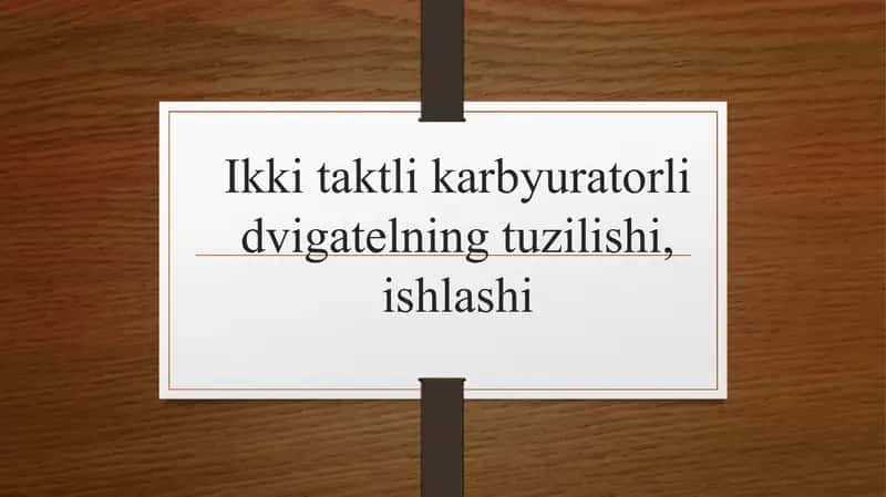 Ikki taktli karbyuratorli dvigatelning tuzilishi, ishlashi