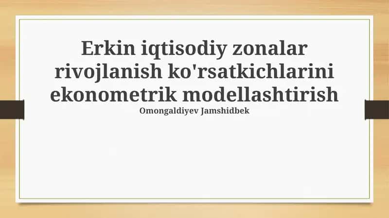 Erkin iqtisodiy zonalar rivojlanish ko'rsatkichlarini ekonometrik modellashtirish