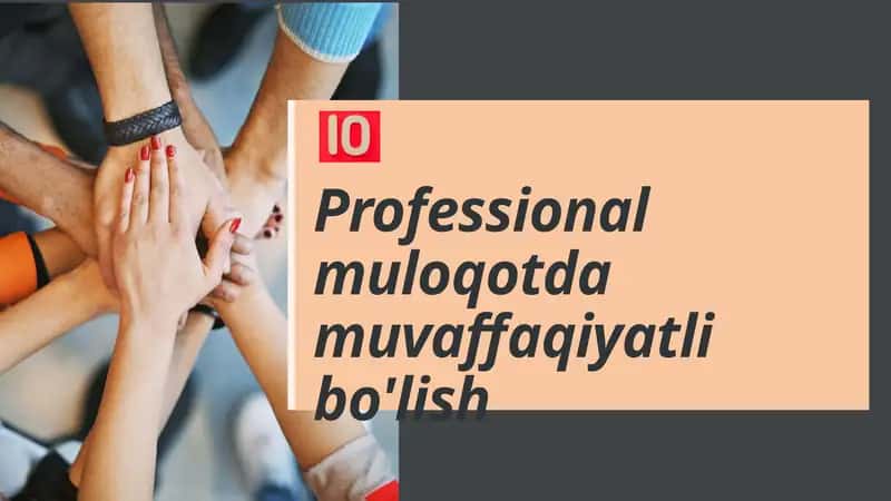 Professionalmuloqotda muvaffaqiyatli bo'lish
