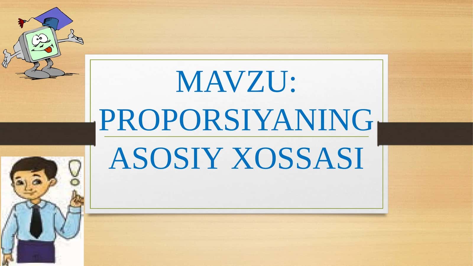 6-sinf Matematika fanidan dars ishlanma. Proporsiyaning asosiy xossasi
