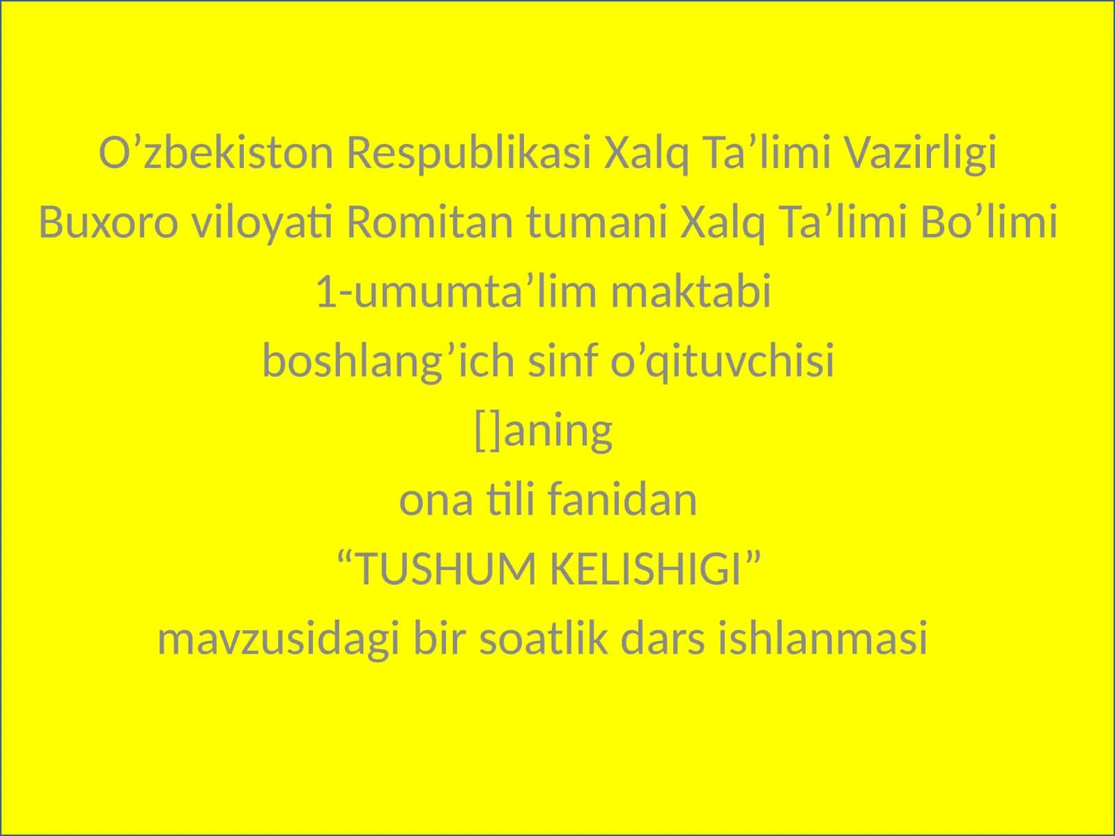 "TUSHUM KELISHIGI" mavzusidagi bir soatlik dars ishlanmasi