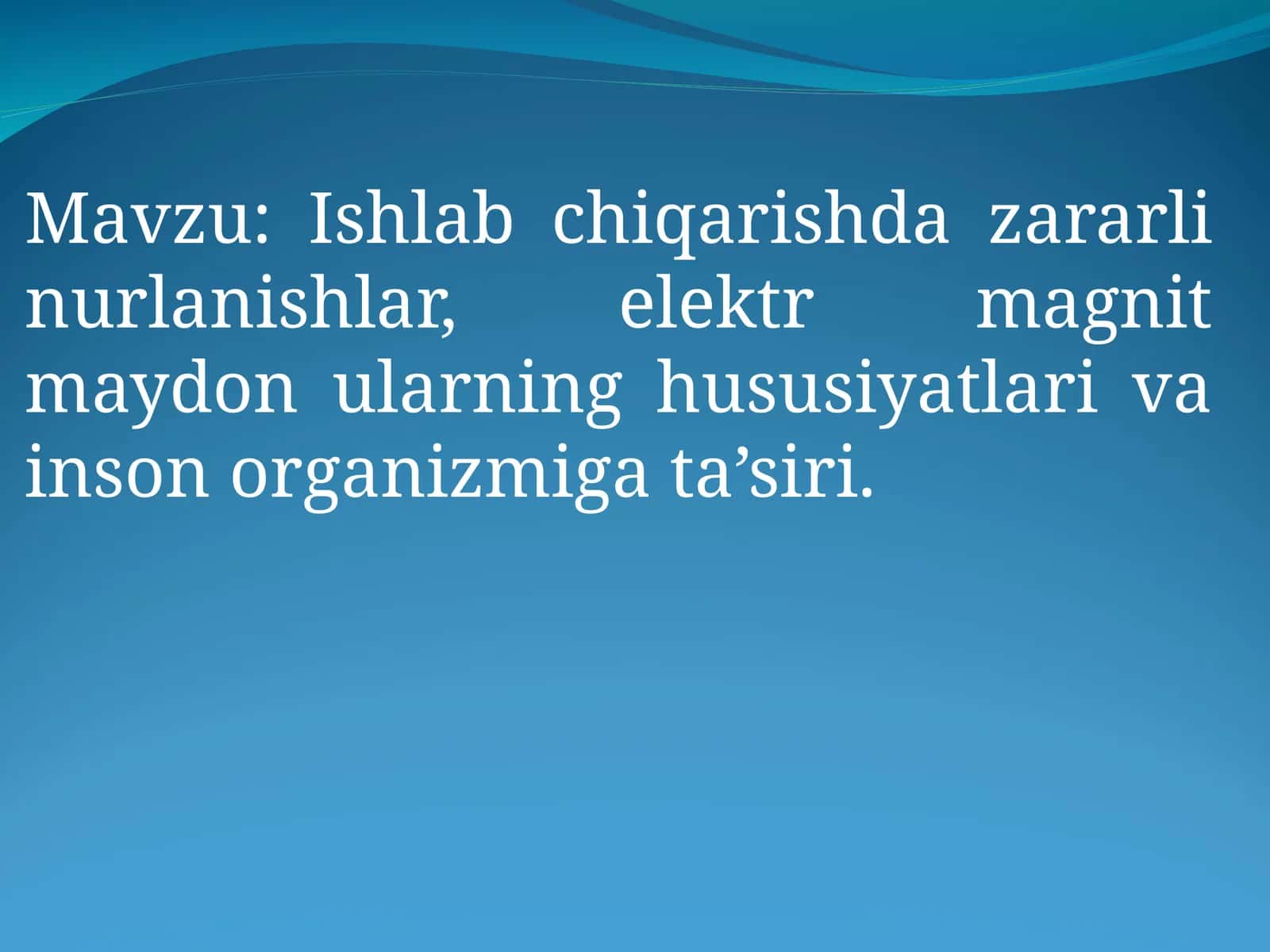 Ishlab chiqarishda zararli nurlanishlar, elektr magnit maydon ularning hususiyatlari va inson organizmiga ta’siri