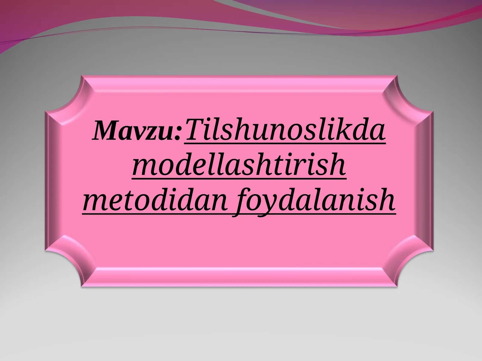 Tilshunoslikda modellashtirish metodidan foydalanish