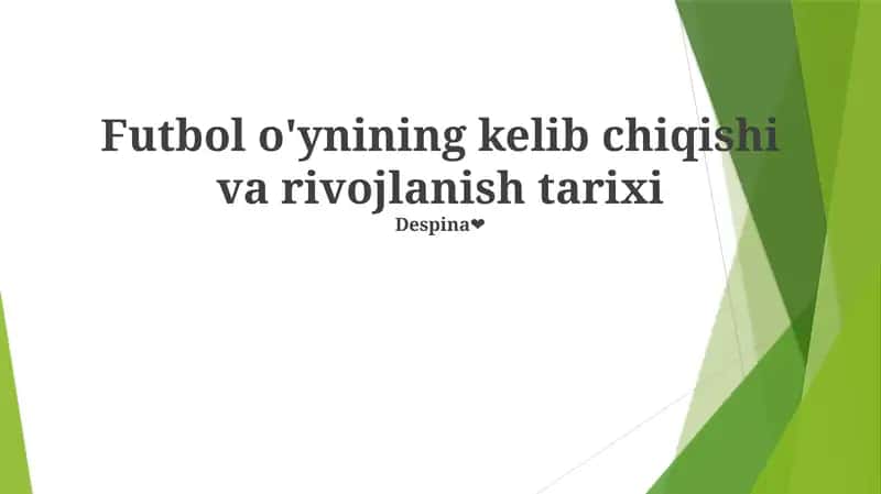 Futbol o'ynining kelib chiqishi va rivojlanish tarixi