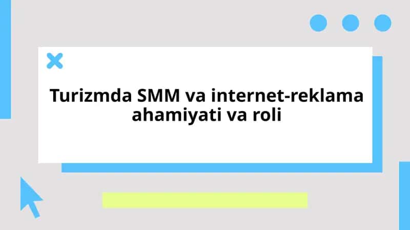 Turizmda SMM va internet-reklama ahamiyati va roli