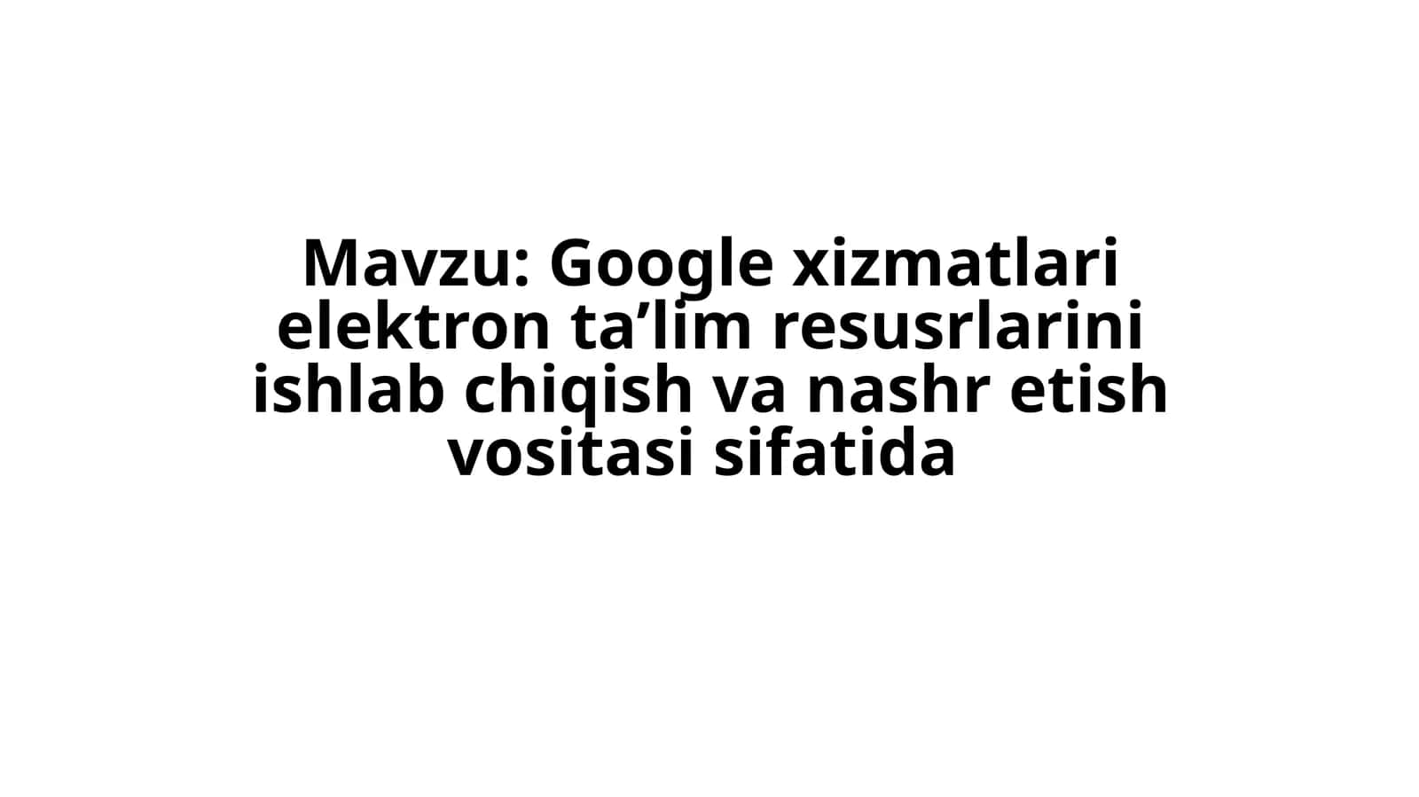 Google xizmatlari elektron ta'lim resurslari